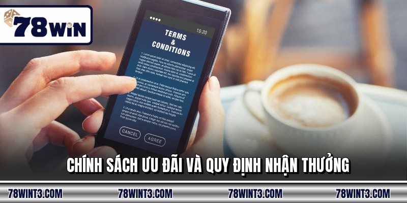 Chính sách ưu đãi và quy định nhận thưởng