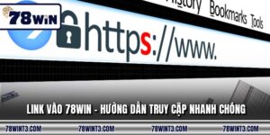 Link Vào 78WIN - Hướng Dẫn Truy Cập Nhanh Chóng